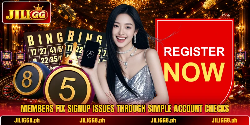 Members fix signup issues through simple account checks Members fix signup issues through simple account checks