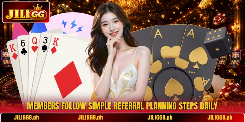 Members follow simple referral planning steps daily