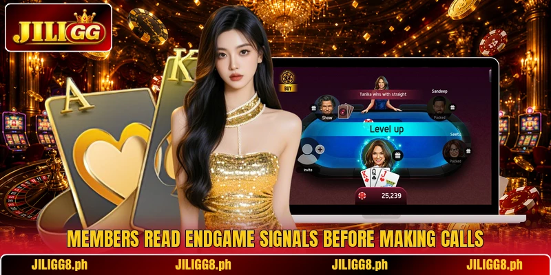 Members read endgame signals before making calls