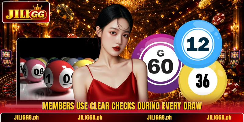 Members use clear checks during every draw