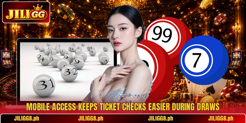 Mobile access keeps ticket checks easier during draws Mobile access keeps ticket checks easier during draws