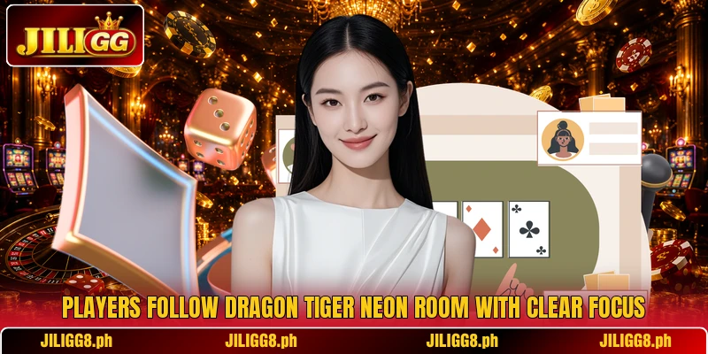 Players follow Dragon Tiger Neon Room with clear focus