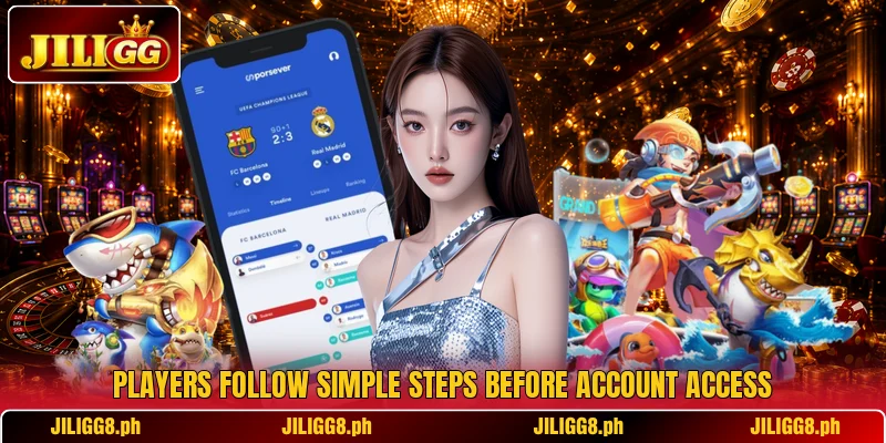 Players follow simple steps before account access Players follow simple steps before account access