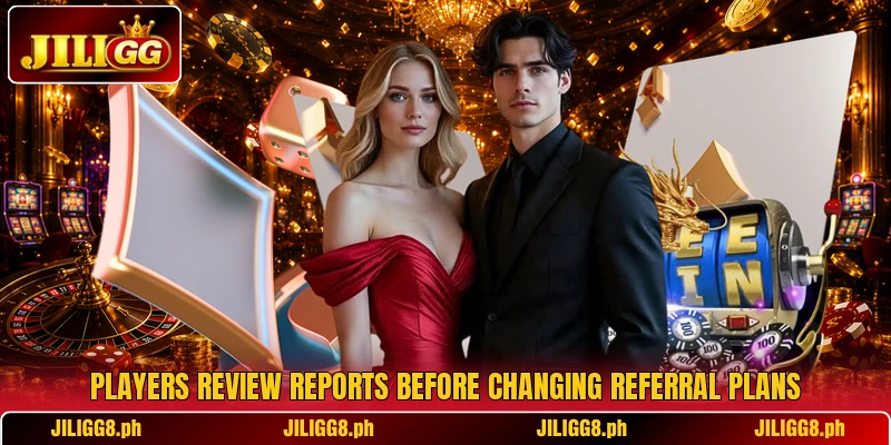 Players review reports before changing referral plans