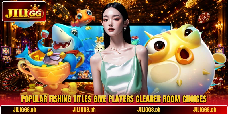 Popular fishing titles give players clearer room choices Popular fishing titles give players clearer room choices