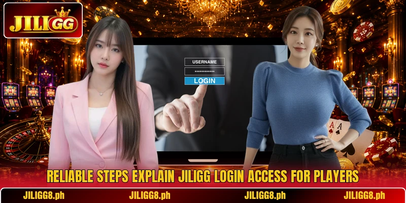 Reliable steps explain JILIGG login access for players Reliable steps explain JILIGG login access for players