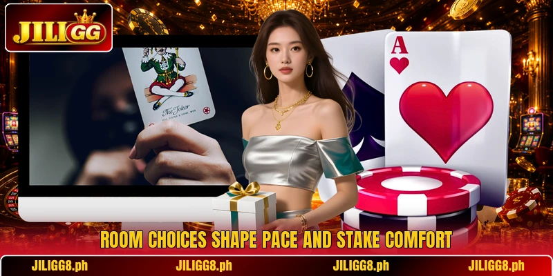 Room choices shape pace and stake comfort