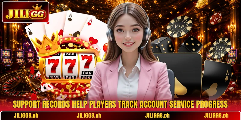 Support records help players track account service progress Support records help players track account service progress