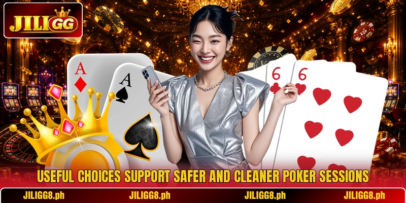 Useful choices support safer and cleaner poker sessions Useful choices support safer and cleaner poker sessions